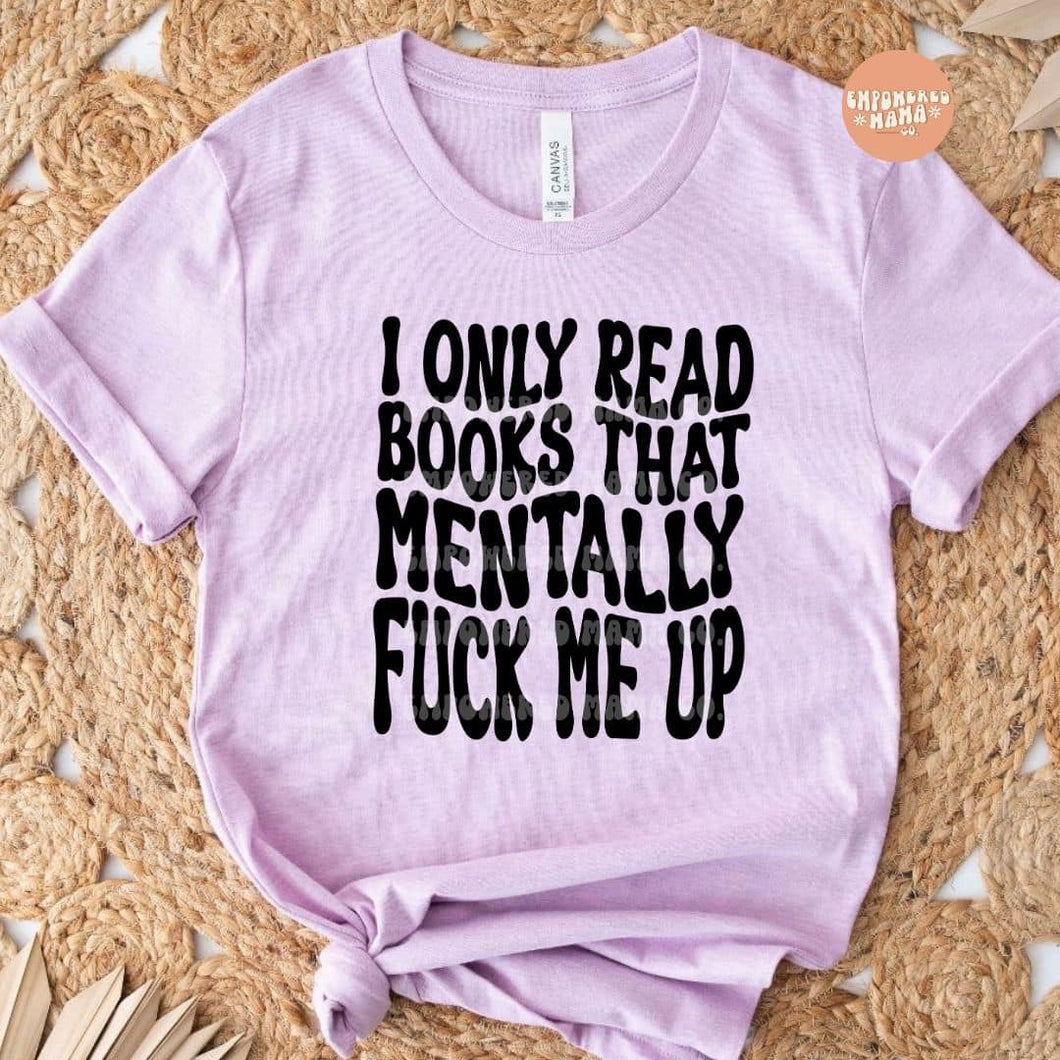 I Only Read Books That Mentally Fuck Me Up